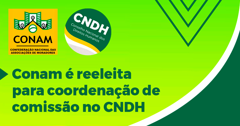 Conam é reeleita para coordenação de comissão no CNDH